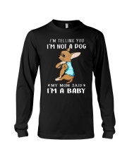 I'm Telling You I'm Not A Dog My Mom Chihuahua Long Sleeve Tee thumbnail