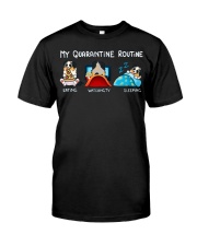 My Quarantine Routine australian shepherd4 Classic T-Shirt front
