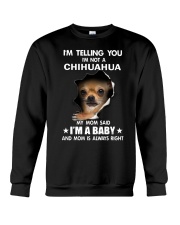 Chihuahua I'm Telling You - Funny Dog Tshirts Crewneck Sweatshirt thumbnail