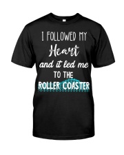 I Followed My Heart And It Led Me To A Roller Coaster Shirt Gift For Roller Coaster Lover Classic T-Shirt front
