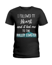 I Followed My Heart And It Led Me To A Roller Coaster Shirt Gift For Roller Coaster Lover Ladies T-Shirt tile