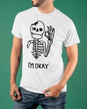 Skeleton I'm Okay T-Shirt Funny Graphic Tee Best Birthday Gifts For Best Friend Classic T-Shirt apparel-classic-tshirt-lifestyle-front-88