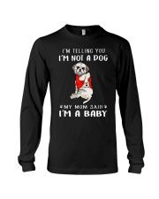 I'm Telling You I'M Not A Dog My Mom Shih Tzu Long Sleeve Tee thumbnail