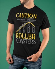 Caution I Make Funny Faces On Roller Coasters Shirt Amusement Park Themed Clothing Classic T-Shirt apparel-classic-tshirt-lifestyle-front-88
