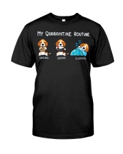 My Quarantine Routine beagle Classic T-Shirt front