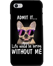 Frenchie admit it life would be boring without me Phone Case thumbnail