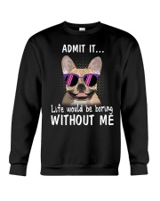 Frenchie admit it life would be boring without me Crewneck Sweatshirt thumbnail