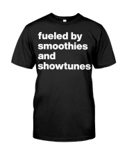 Fueled By Smoothies And Showtunes Shirt Broadway Musical Funny Quotes T-Shirts for Fans Classic T-Shirt front