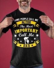 Some People Call Me Actor The Most Important Call Me Dad Shirt Men Actors Husband Clothes Classic T-Shirt apparel-classic-tshirt-lifestyle-front-181