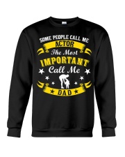 Some People Call Me Actor The Most Important Call Me Dad Shirt Men Actors Husband Clothes Crewneck Sweatshirt tile