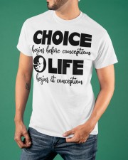 Choice Life Shirt Choice Begins Before Conception Life Begins At Conception T-Shirt Classic T-Shirt apparel-classic-tshirt-lifestyle-front-88