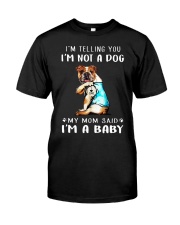 I'M TeLLING yOU i'm nOT A Dog My Mom Said I'M A Classic T-Shirt front