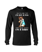 I'M TeLLING yOU i'm nOT A Dog My Mom Said I'M A Long Sleeve Tee thumbnail