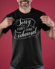 Sorry I Can't I Have Rehearsal Shirt Acting Profession Actor Clothes Cute Gifts For Coworkers Classic T-Shirt apparel-classic-tshirt-lifestyle-front-181