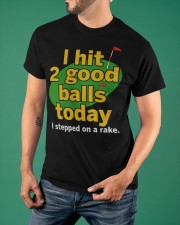I Hit 2 Good Balls Today I Stepped On A Rake Shirt Funny Golf T-Shirt Gifts For Golfers Classic T-Shirt apparel-classic-tshirt-lifestyle-front-88