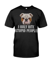I Only Bite Stupid People bulldog Classic T-Shirt front