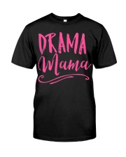 Drama Mama Shirt Theater Music Actor T-Shirt Funny Gifts For Mom Classic T-Shirt front