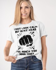 I May Look Calm But In My Head I've Punch You 3000 Times Shirt Funny Sarcastic T-Shirt Presents Classic T-Shirt apparel-classic-tshirt-lifestyle-front-100