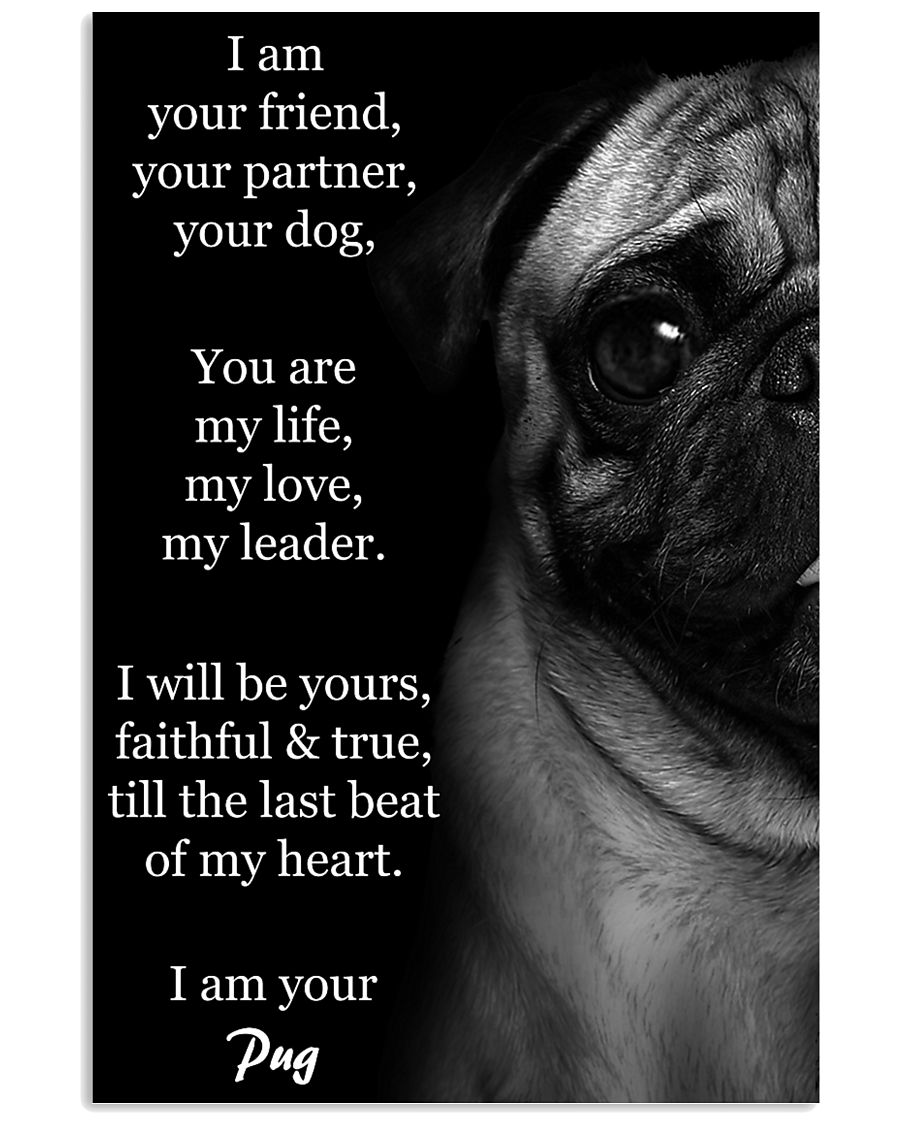 I Am Your Friend Your Partned Your Dog Pug 11x17 Poster