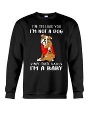 Bull Dog I'm Telling You I'm Not A Dog Crewneck Sweatshirt thumbnail