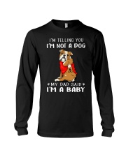 Bull Dog I'm Telling You I'm Not A Dog Long Sleeve Tee thumbnail