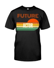 Future Actor Shirt Career In Acting Humorous T-Shirts Adult Best Friend Gifts Classic T-Shirt front