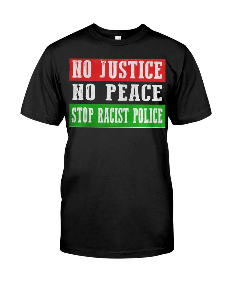 No Justice No Peace Stop Racist Police Classic T-Shirt