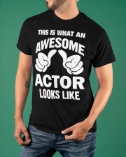 This Is What An Awesome Actor Looks Like Shirt Funny Sayings T-Shirt Gifts For Adults Classic T-Shirt apparel-classic-tshirt-lifestyle-front-88