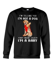 I'm Telling You I'M Not A Dog My Mom Retrievers Go Crewneck Sweatshirt thumbnail