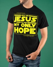 Spiritual Help Me Jesus You Are Only My Hope Warfare T-Shirt Faith Christian Shirt Classic T-Shirt apparel-classic-tshirt-lifestyle-front-88
