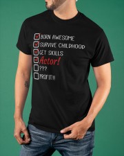 Born Awesome Survive Childhood Get Skills Actor Shirt Humor Joke Actor Clothes Gifts Classic T-Shirt apparel-classic-tshirt-lifestyle-front-88