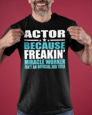 Actor Because Freakin Miracle Worker Shirt Fun Christmas Gifts For Adults Classic T-Shirt apparel-classic-tshirt-lifestyle-front-181