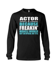 Actor Because Freakin Miracle Worker Shirt Fun Christmas Gifts For Adults Long Sleeve Tee tile