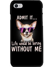 Chihuahua Admit it life would be boring without me Phone Case thumbnail