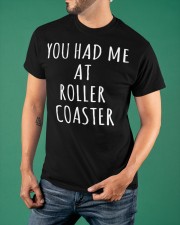 You Had Me At Roller Coaster Shirt Funny Sayings Gifts For Roller Coaster Fans Classic T-Shirt apparel-classic-tshirt-lifestyle-front-88