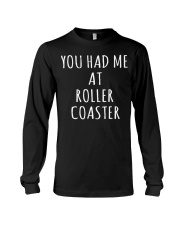 You Had Me At Roller Coaster Shirt Funny Sayings Gifts For Roller Coaster Fans Long Sleeve Tee tile