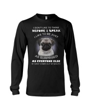 I Don'T Like To Think Before I Speak Pug Long Sleeve Tee thumbnail