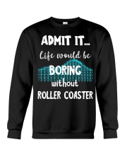 Admit It Life Would Be Boring Without Roller Coaster Shirt Gifts For Roller Coaster Enthusiasts Crewneck Sweatshirt tile
