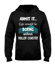 Admit It Life Would Be Boring Without Roller Coaster Shirt Gifts For Roller Coaster Enthusiasts Hooded Sweatshirt tile