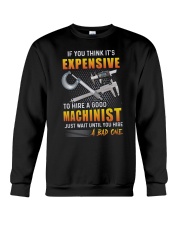 If You Think It's Expensive To Hire A Good Machinist Shirt Funny Quotes Machinist T-Shirt Gift Crewneck Sweatshirt tile