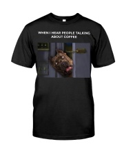 When I Hear People Talking About Pitbull Coffee Classic T-Shirt front