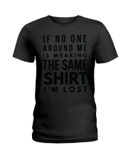 If No One Around Me Is Wearing The Same Shirt I'm Lost Humor Funny T-Shirt Sayings Ladies T-Shirt tile