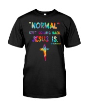 Normal Isn't Coming Back Jesus Is Revelation 14 Shirt Cross Christian Apparel Gifts Classic T-Shirt front