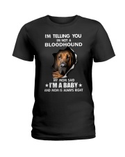 I'm telling you i'm not a bloodhound Ladies T-Shirt thumbnail