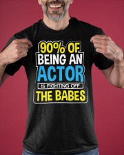 90 Of Being An Actor Is Fighting Off The Babes Shirt Funny Graphic T-Shirt Great Gifts For Mom Classic T-Shirt apparel-classic-tshirt-lifestyle-front-181