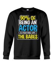 90 Of Being An Actor Is Fighting Off The Babes Shirt Funny Graphic T-Shirt Great Gifts For Mom Crewneck Sweatshirt tile