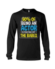 90 Of Being An Actor Is Fighting Off The Babes Shirt Funny Graphic T-Shirt Great Gifts For Mom Long Sleeve Tee tile