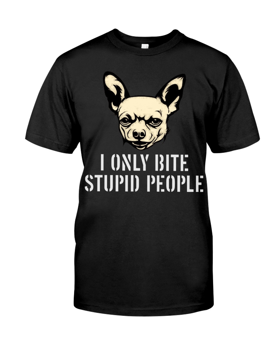 I Only Bite Stupid People Chihuahua2 Classic T-Shirt