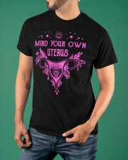 Mind Your Own Uterus Shirt Womens Rights Feminist Apparel Prochoice Merch Classic T-Shirt apparel-classic-tshirt-lifestyle-front-88
