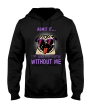 Pug admit it life would be boring without me Hooded Sweatshirt thumbnail